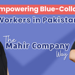 Empowering Blue-Collar Workers in Pakistan: The Mahir Company Way