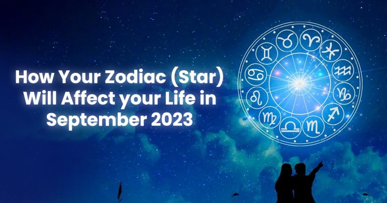 How Your Zodiac (Star) Will Affect your Life in September 2023