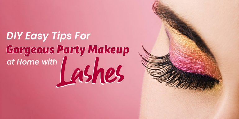 DIY Easy Tips for Gorgeous Party Makeup at Home with Lashes