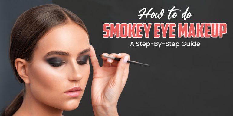 How to Do Smokey Eye Makeup: A Step-By-Step Guide